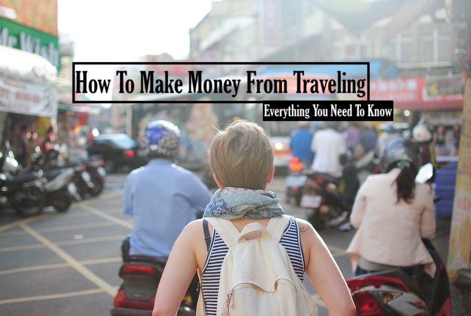 How To Make Money From Traveling