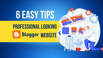 6 Easy Steps To Create a Professional Looking Blogger Website