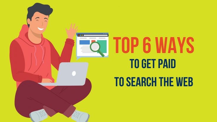 Top 6 Ways to Get Paid to Search the Web - Nomad Entrepreneur